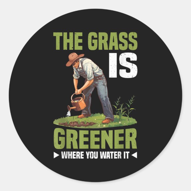 The Gr Is Greener Where You Water It Motivational  Classic Round Sticker (Front)
