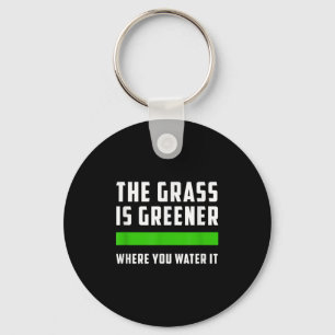 The Gr Is Greener Where You Water It, Motivational Keychain