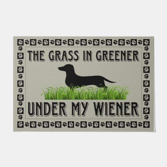 The Grass In Greener, Under My Wiener DachshundDog Doormat (Front)