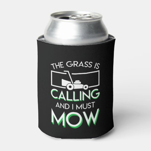 The Grass Is Calling And I Lawn Mowing Can Cooler