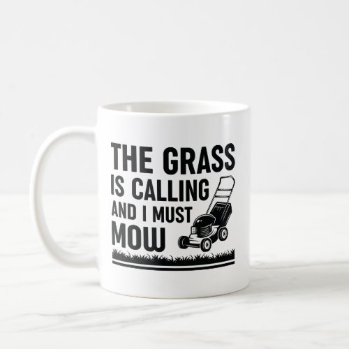 The Grass Is Calling And I Must Mow Coffee Mug