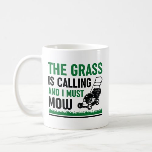 The Grass Is Calling And I Must Mow Coffee Mug