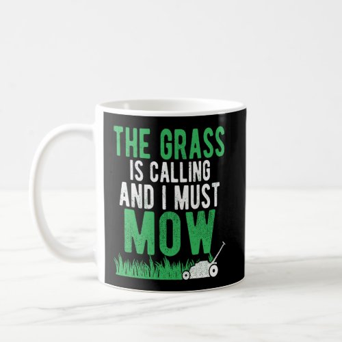 The Grass Is Calling And I Must Mow Funny Lawn Lan Coffee Mug