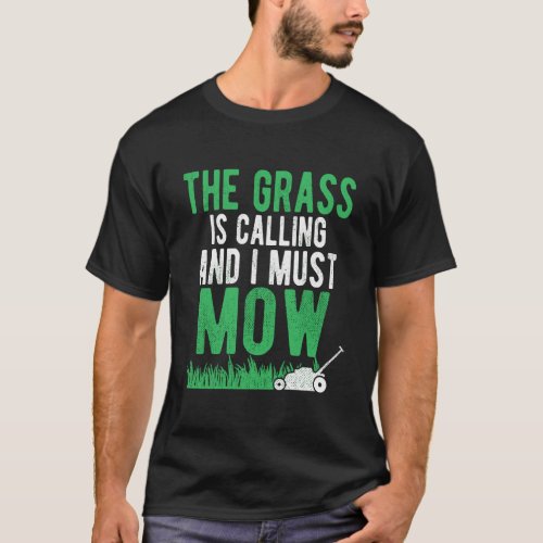 The Grass Is Calling And I Must Mow Funny Lawn Lan T_Shirt