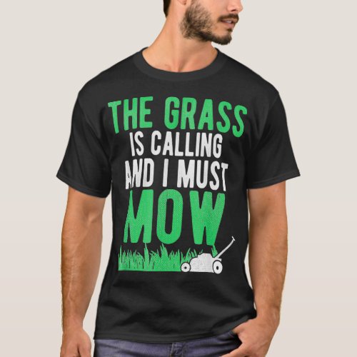The Grass Is Calling And I Must Mow Funny Lawn mow T_Shirt