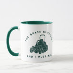 The Grass Is Calling and I Must Mow Funny Mug<br><div class="desc">Whether you have your own landscaping business or just take great pride in mowing your own lawn you’ll appreciate the funny saying The Grass Is Calling and I Must Mow. A green illustration of a commercial lawnmower accompanies the green message. Need gag gifts that are perfect for landscapers? This cutting...</div>