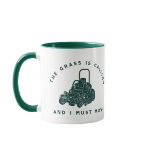 The Grass Is Calling and I Must Mow Funny Mug