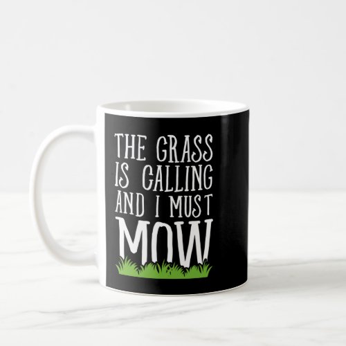 The Grass Is Calling And I Must Mow _ Lawn mowing Coffee Mug