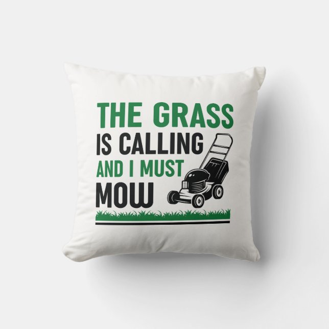 The Grass Is Calling And I Must Mow Throw Pillow (Front)