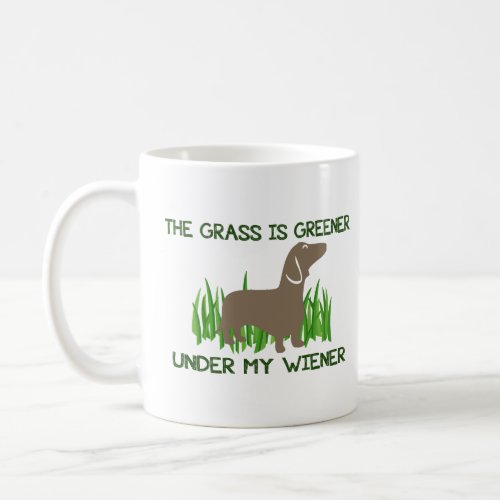 The Grass is Greener Under My Wiener Hot Dog  Coffee Mug