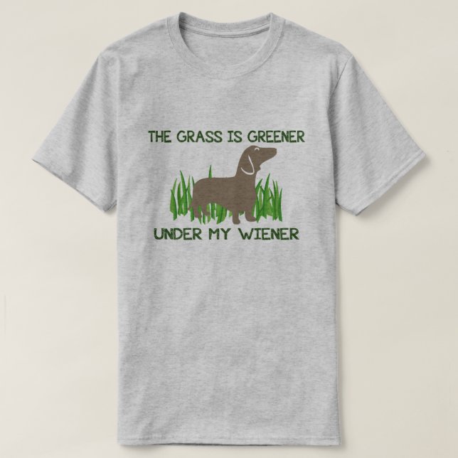 The Grass is Greener Under My Wiener Hot Dog T-Shirt (Design Front)