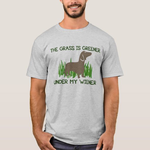 The Grass is Greener Under My Wiener Hot Dog TShirt Zazzle