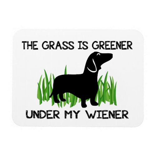 The Grass is Greener Under My Wiener Magnet