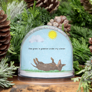 THE GRASS IS GREENER UNDER MY WIENER SNOW GLOBE