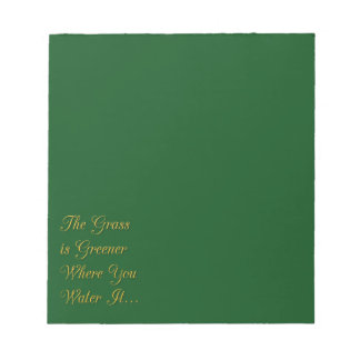 THE GRASS IS GREENER WHERE YOU WATER IT MOTIVATION NOTEPAD