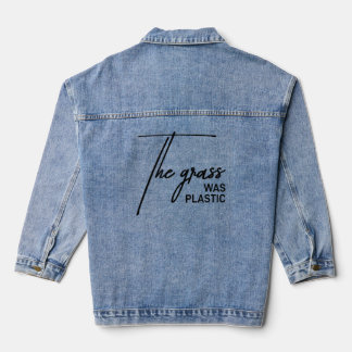 The grass was plastic - Sarcastic Realist Denim Jacket
