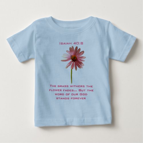 The Grass Withers The Flower Fades Baby T_Shirt