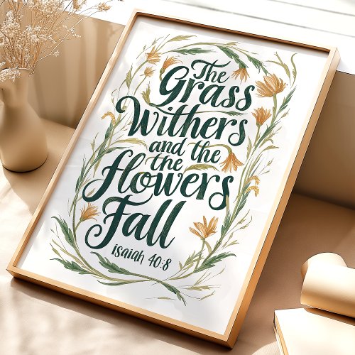 The Grass Withers the Word Remains Isaiah 408 Poster