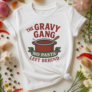 The Gravy Gang Shirt   No Pasta Left Behind Funny 