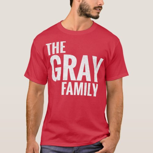 The Gray Family Gray Surname Gray Last name T_Shirt