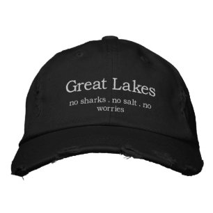 The Great Lakes no sharks no salt no worries Embroidered Baseball Cap