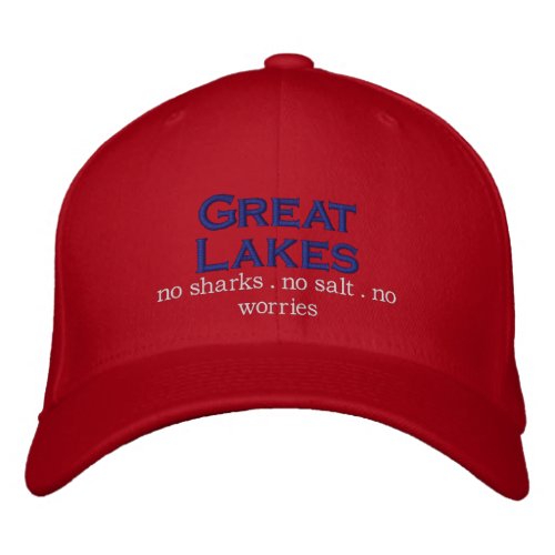 The Great Lakes no sharks no salt no worries Embroidered Baseball Cap