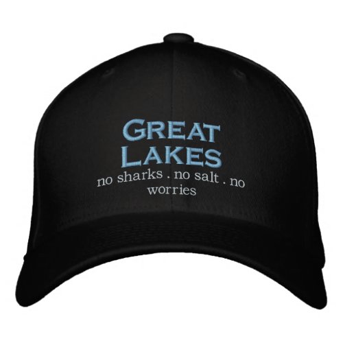 The Great Lakes no sharks no salt no worries Embroidered Baseball Cap