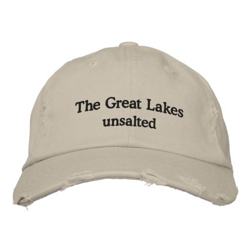 THE GREAT LAKES _ unsalted Embroidered Baseball Cap