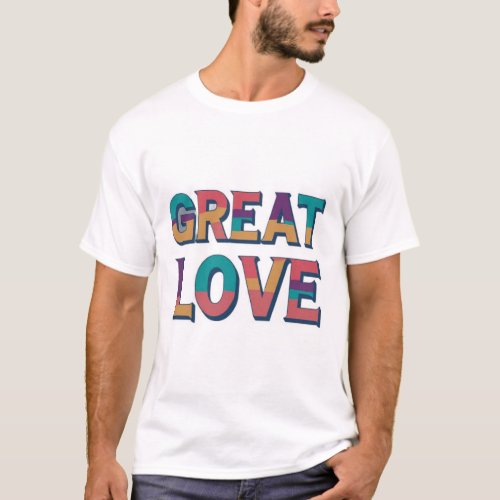  The Great Love t_shirt design embodies the prof