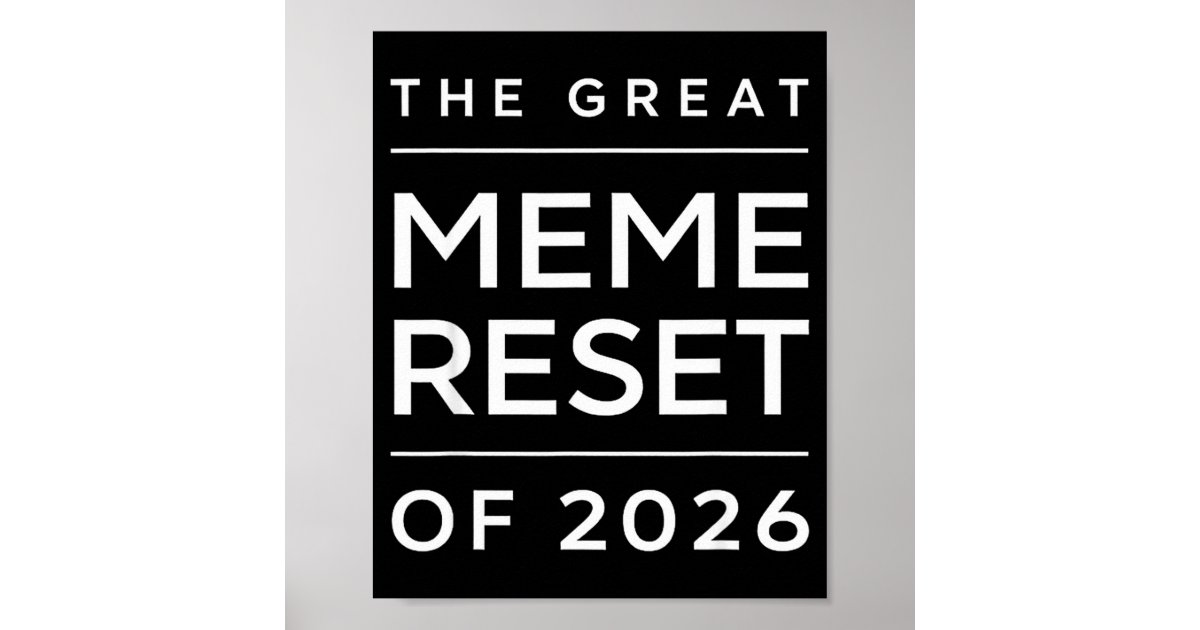 The Great Meme Reset Of 2026 Funny Internet Memes Poster | Zazzle