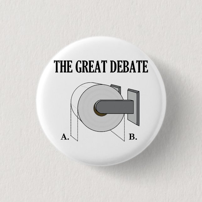 The Great Toilet Paper Bathroom Debate Pinback Button (Front)