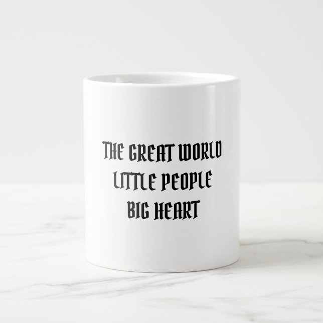 THE GREAT WORLD LITTLE PEOPLE BIG HEART GIANT COFFEE MUG (Front)