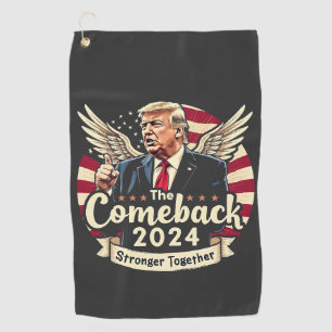 The Greatest Comeback 2024 Stronger Together Trump Golf Towel