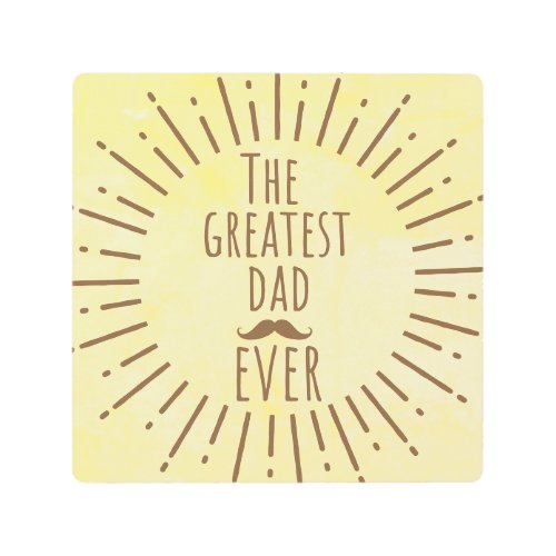 The Greatest Dad Ever Vintage Mustache Metal Print