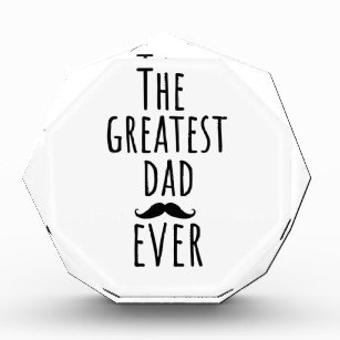 The Greatest Dad Ever With Mustache Acrylic Award