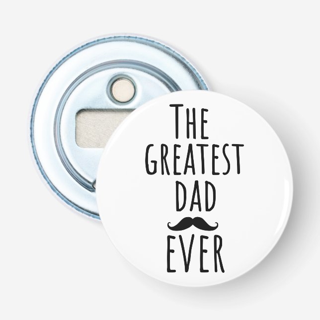 The Greatest Dad Ever With Mustache Bottle Opener (Front)
