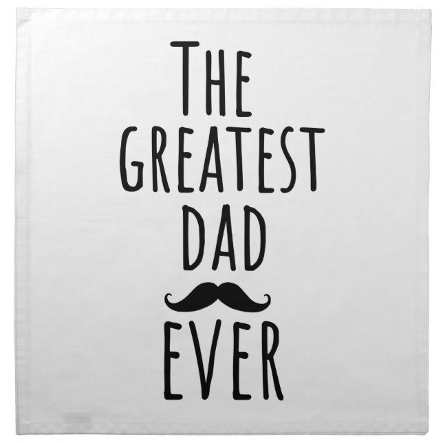 The Greatest Dad Ever With Mustache Cloth Napkin (Front)