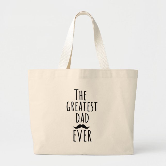 The Greatest Dad Ever With Mustache Large Tote Bag (Front)