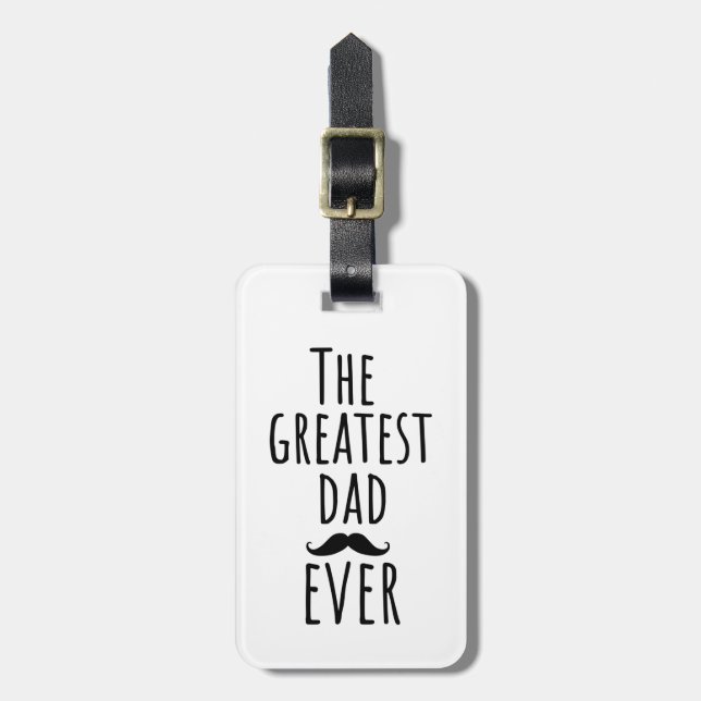The Greatest Dad Ever With Mustache Luggage Tag (Front Vertical)