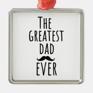 The Greatest Dad Ever With Mustache Metal Ornament