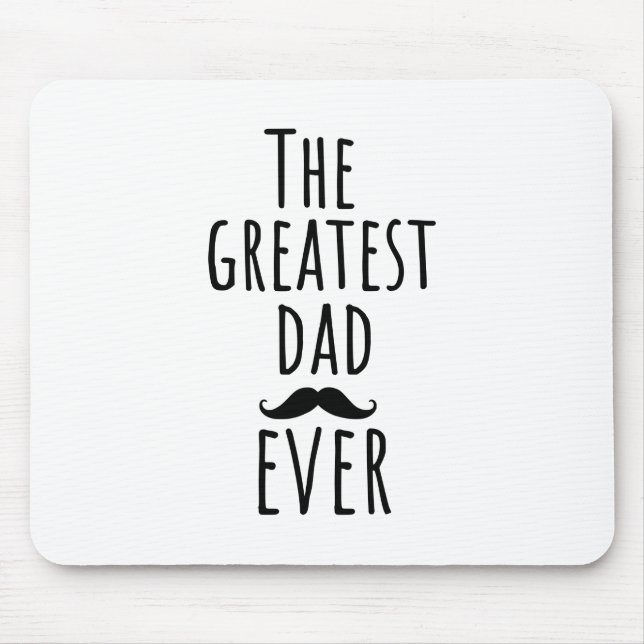 The Greatest Dad Ever With Mustache Mouse Pad (Front)