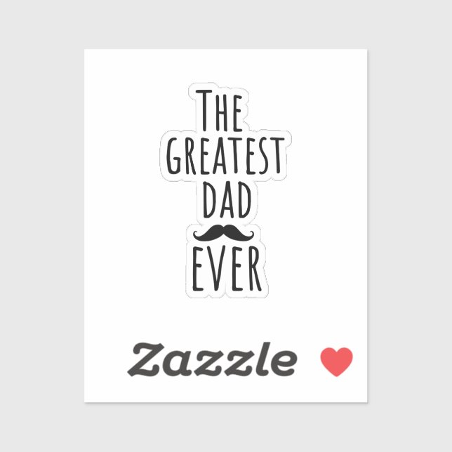 The Greatest Dad Ever With Mustache Sticker (Sheet)