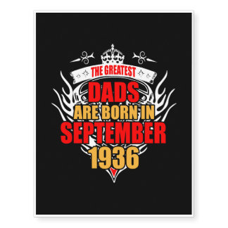 The Greatest Dads are born in September 1936 Temporary Tattoos
