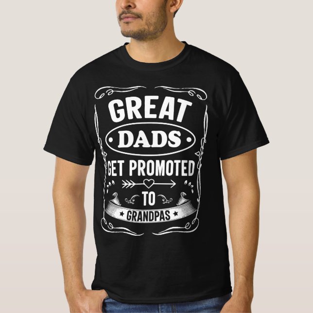 The Greatest Dads Get Promoted to Grandpa  T-Shirt (Front)