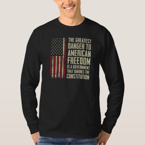 The Greatest Danger To American Freedom _ USA Flag T_Shirt