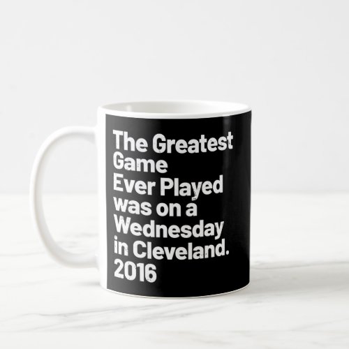 The Greatest Game Ever Played Was On Wednesday In  Coffee Mug