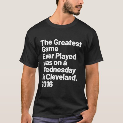 The Greatest Game Ever Played Was On Wednesday In  T_Shirt