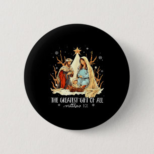 The Greatest Gift For All Christmas Nativity Jesus Button