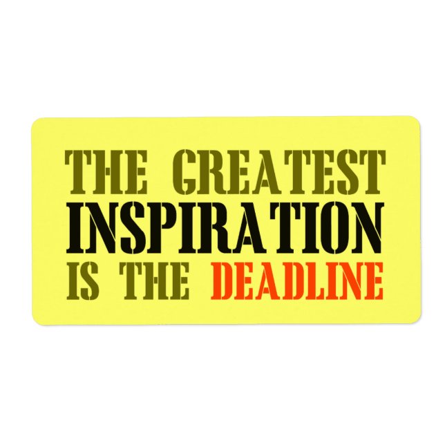 THE GREATEST INSPIRATION IS DEADLINE FUNNY MEME LABEL (Front)
