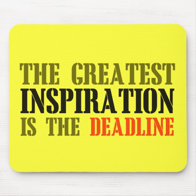 THE GREATEST INSPIRATION IS DEADLINE FUNNY MEME MOUSE PAD (Front)